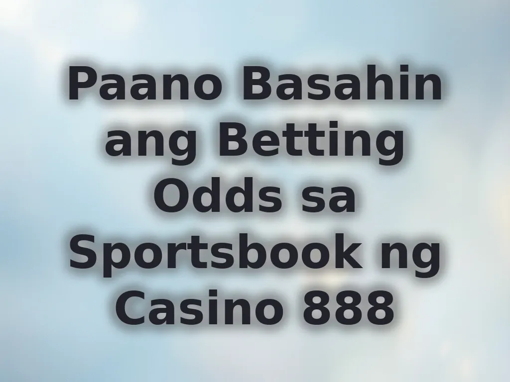 Paano Basahin ang Betting Odds sa Sportsbook ng Casino 888